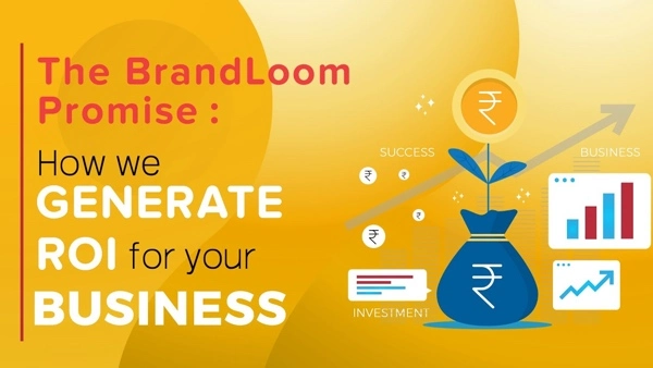 The BrandLoom Promise | How we Generate ROI for your Business