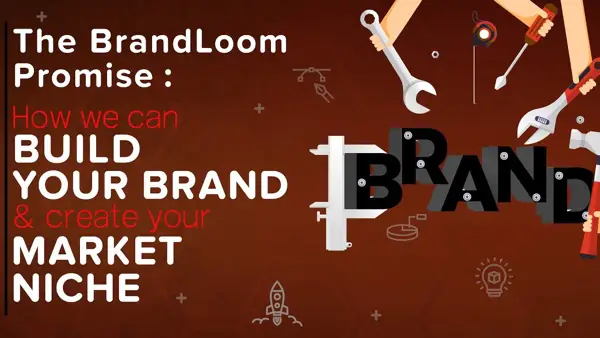 How We Build Brands | The BrandLoom Advantage